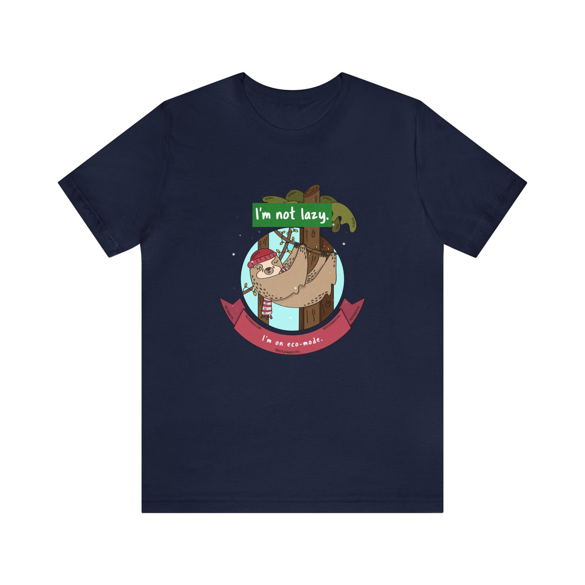 Sloth T shirts - I'm Not Lazy, I'm on Eco Mode