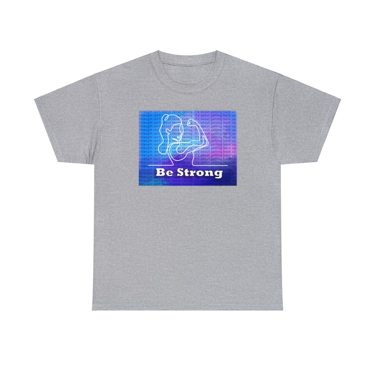 Be Strong - Positive Reflections - Mental Wellness T-shirt - WaterDragon Apparel