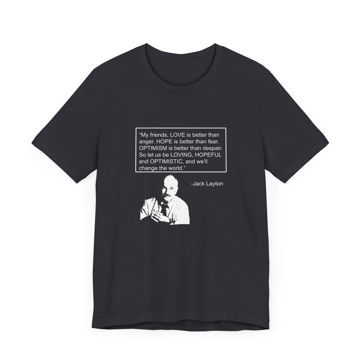 Canada T-shirt - Jack Layton's Inspirational Message - WaterDragon Apparel