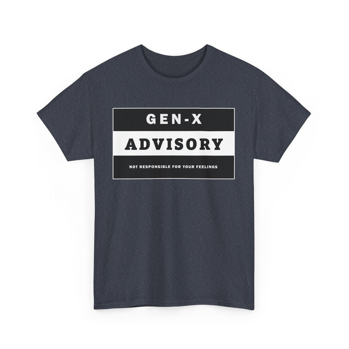 GEN-X T-SHIRT - ADVISORY - Not Responsible for Your Feelings - WaterDragon Apparel