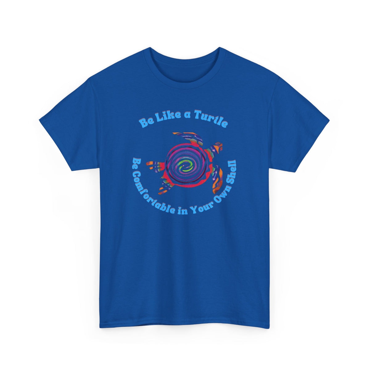Be Like a Turtle - Inspirational Wellness T shirts, Positive Reflections Unisex Crew Style T-Shirt - WaterDragon Apparel