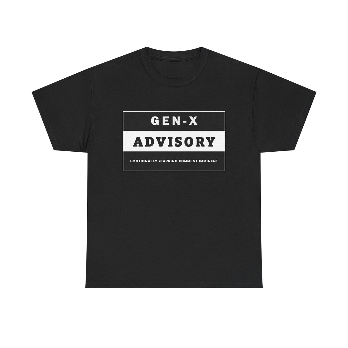 Unisex Gen-X T-shirt - "GEN-X ADVISORY. EMOTIONALLY SCARRING COMMENT IMMINENT" - WaterDragon Apparel