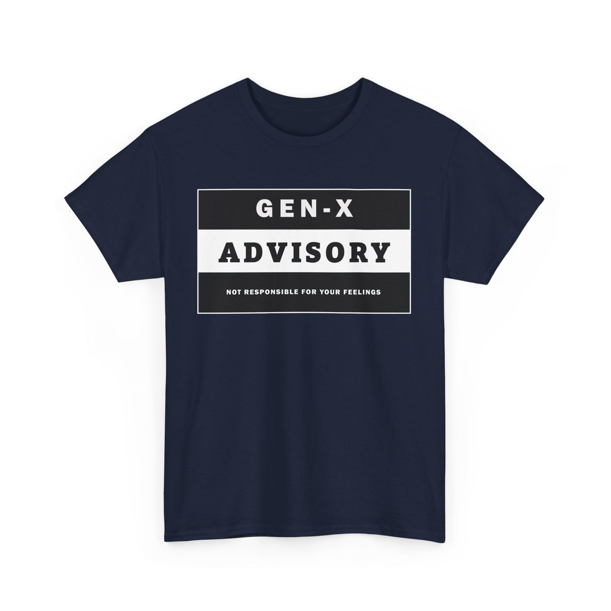 GEN-X T-SHIRT - ADVISORY - Not Responsible for Your Feelings - WaterDragon Apparel