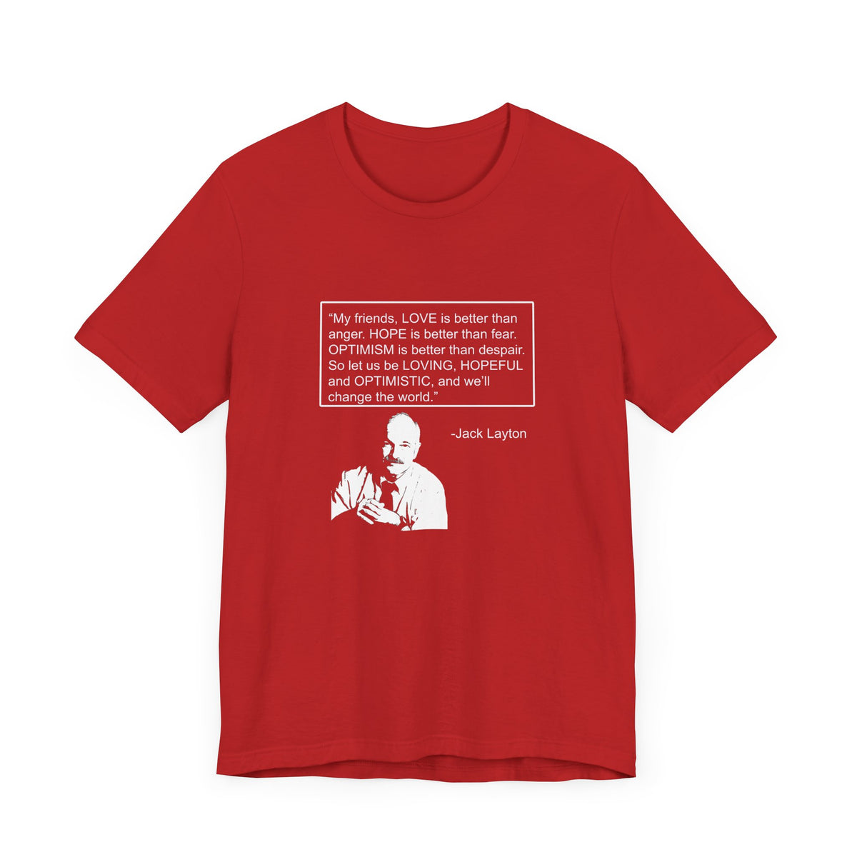 Canada T-shirt - Jack Layton's Inspirational Message - WaterDragon Apparel