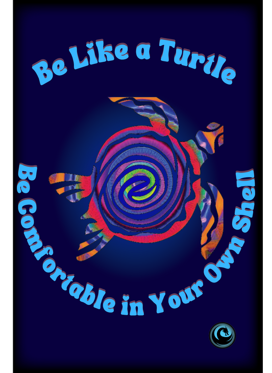 Colorful turtle design with text 'Be Like a Turtle, Be Comfortable in Your Own Shell' on a dark blue background