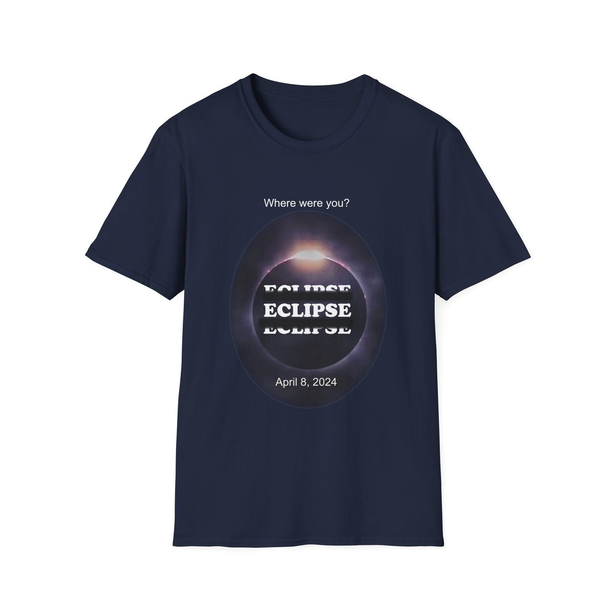 Where were you? - Eclipse T-Shirt Unisex Softstyle T-Shirt - WaterDragon Apparel