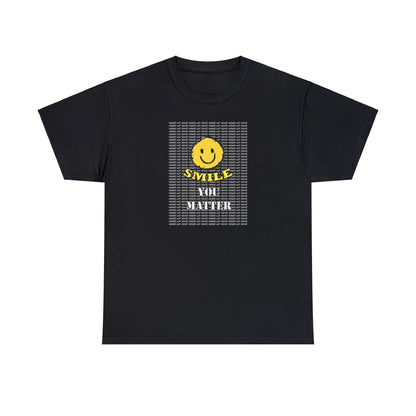 Smile. You Matter - Self Care T Shirt, Inspirational, Positive Reflections - WaterDragon Apparel