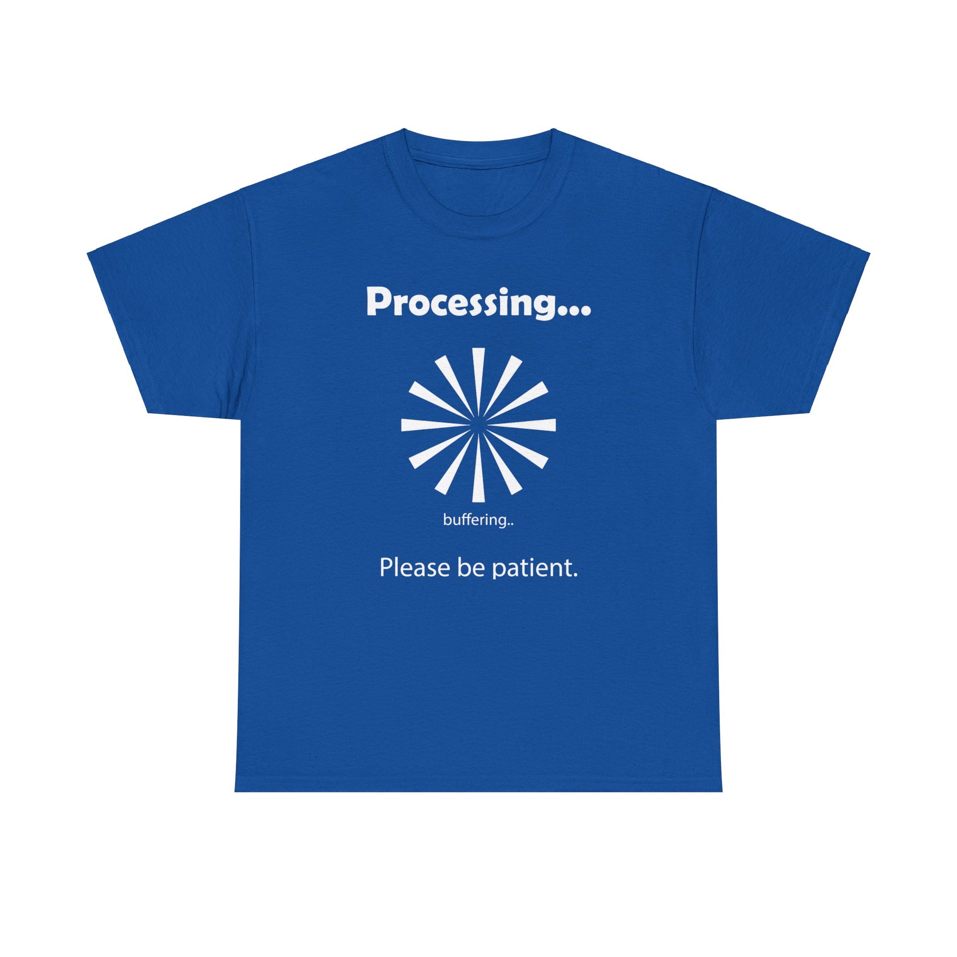 Processing. "Processing. Please Be Patient" Funny T shirts - WaterDragon Apparel