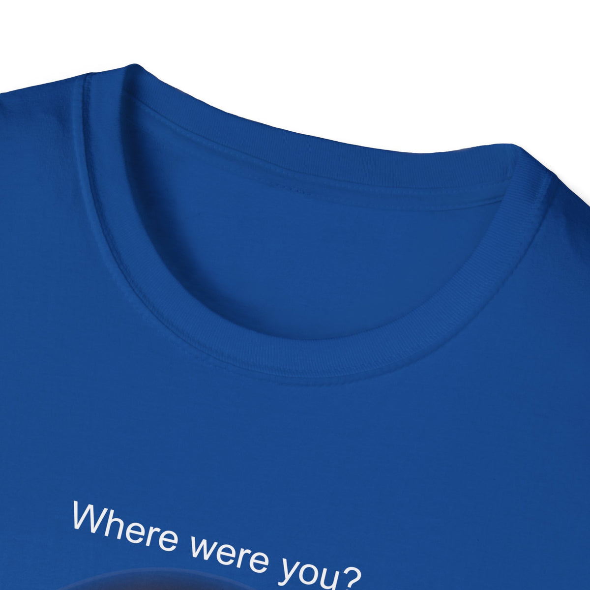 Where were you? - Eclipse T-Shirt Unisex Softstyle T-Shirt - WaterDragon Apparel