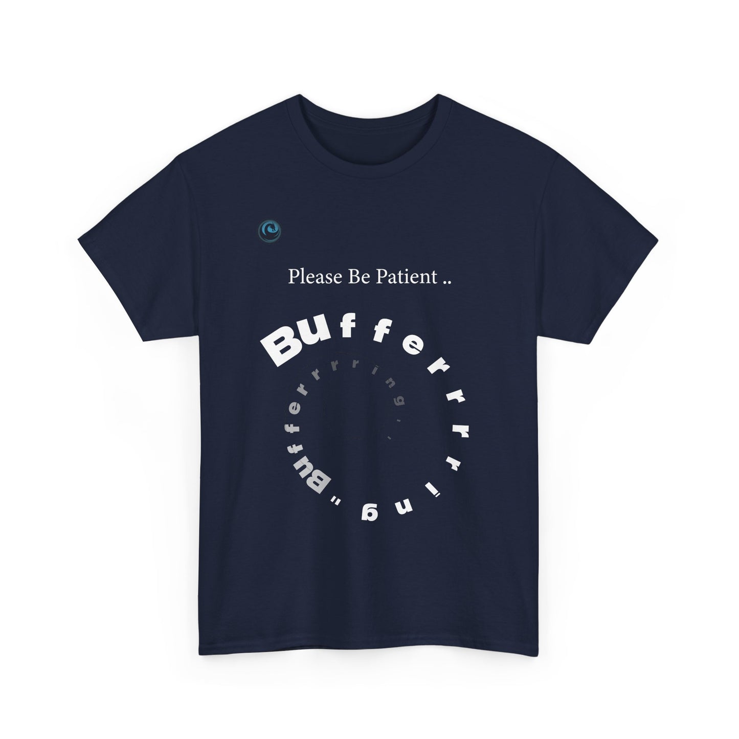 Navy blue t-shirt with white text 'Please Be Patient Buffer Buffer Buffer' on a white background