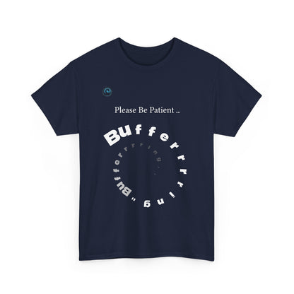 Navy blue t-shirt with white text 'Please Be Patient Buffer Buffer Buffer' on a white background