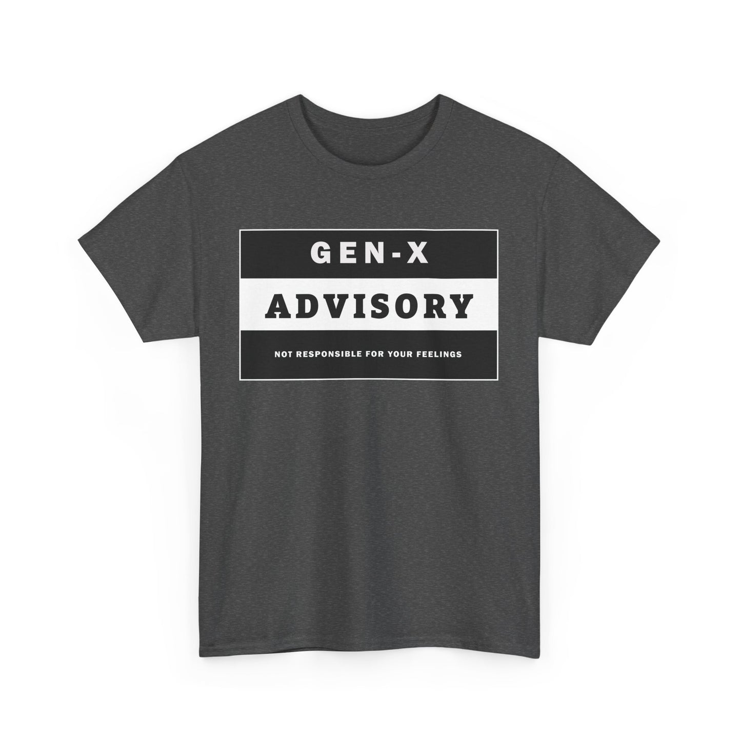GEN-X T-SHIRT - ADVISORY - Not Responsible for Your Feelings - WaterDragon Apparel