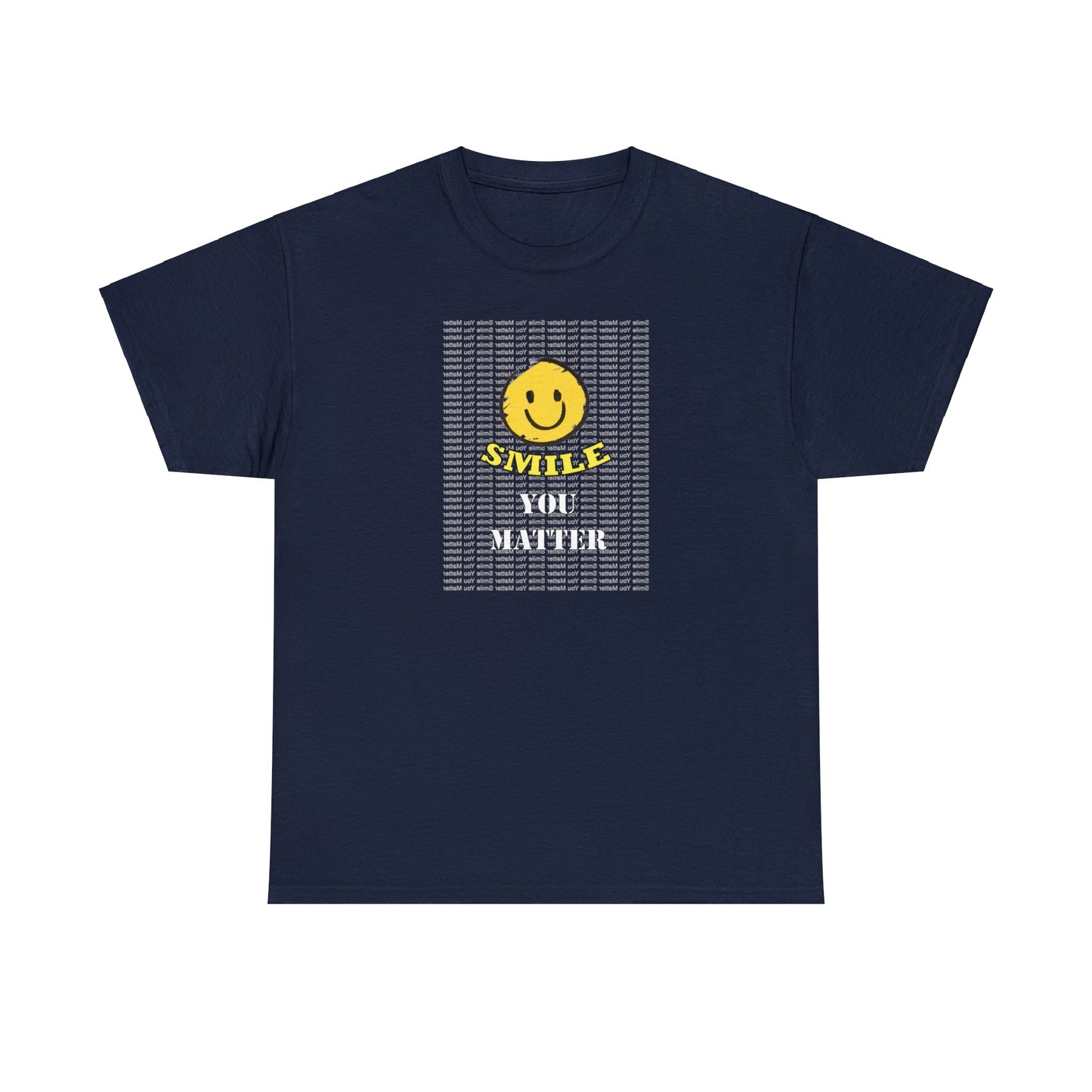 Smile. You Matter - Self Care T Shirt, Inspirational, Positive Reflections - WaterDragon Apparel