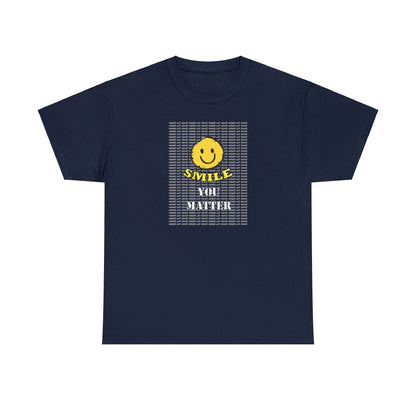 Smile. You Matter - Self Care T Shirt, Inspirational, Positive Reflections - WaterDragon Apparel
