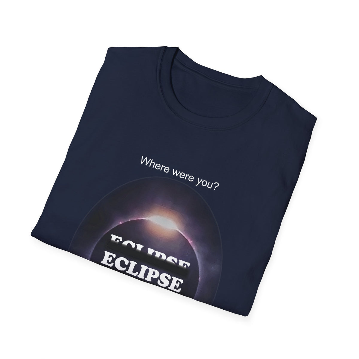 Where were you? - Eclipse T-Shirt Unisex Softstyle T-Shirt - WaterDragon Apparel