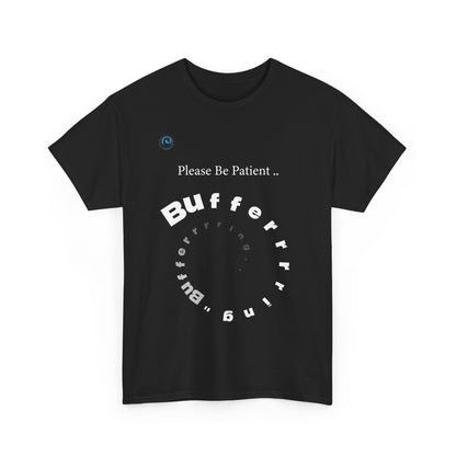 Black t-shirt with 'Please Be Patient Buffer Buffer Buffer' text design on a white background