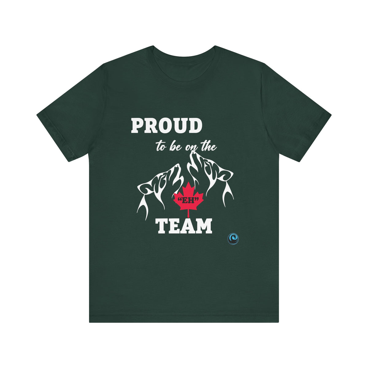 Canadian T-shirt - Proud to Be Part of the Eh Team -  Forest Green