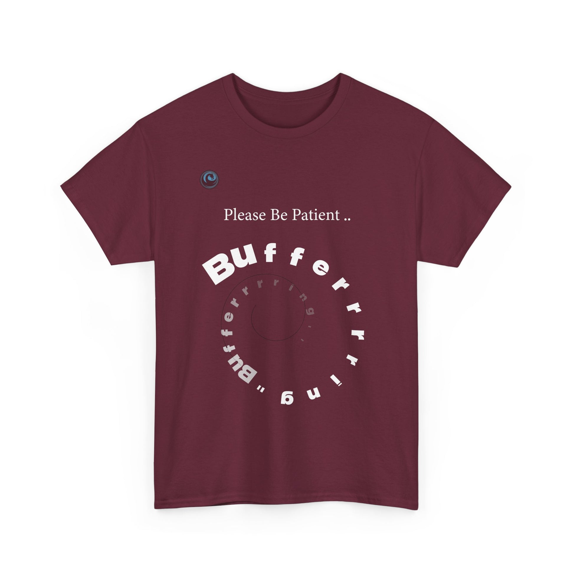 Maroon t-shirt with white text 'Please Be Patient... Bufferrrrr' on a white background