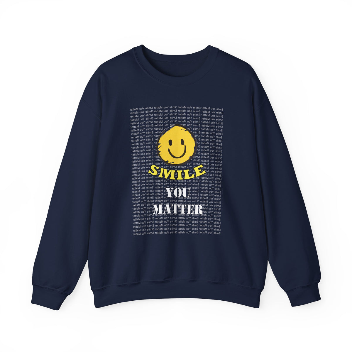 Smile. You Matter - Mental Health, Positive Reflections Sweatshirt, Inspirational - Shipping Included - WaterDragon Apparel