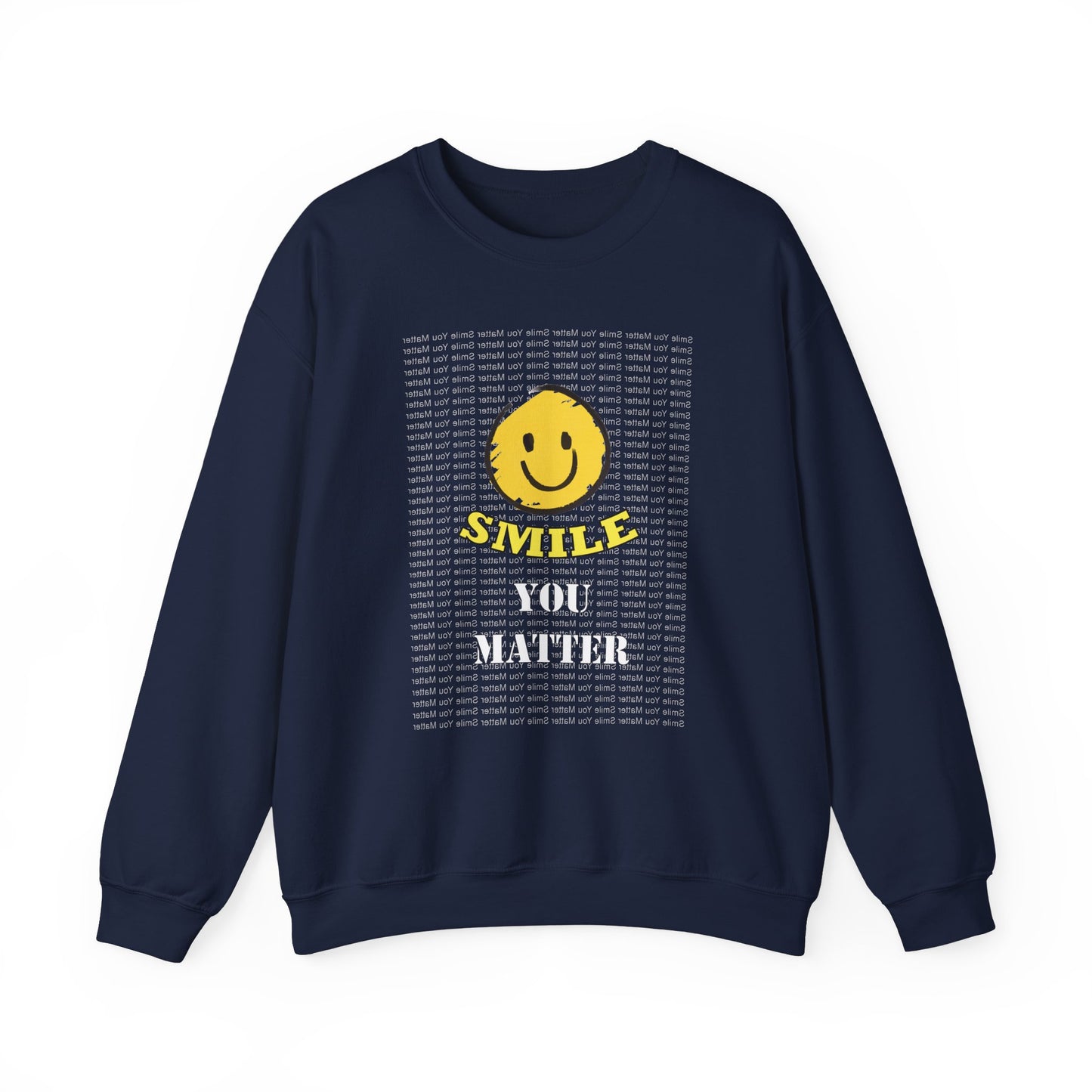Smile. You Matter - Mental Wellness, Positive Reflections Sweatshirt, Inspirational - WaterDragon Apparel