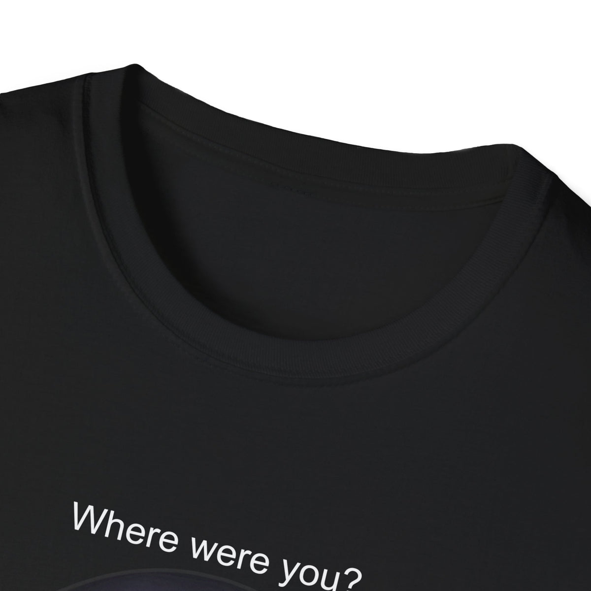 Where were you? - Eclipse T-Shirt Unisex Softstyle T-Shirt - WaterDragon Apparel