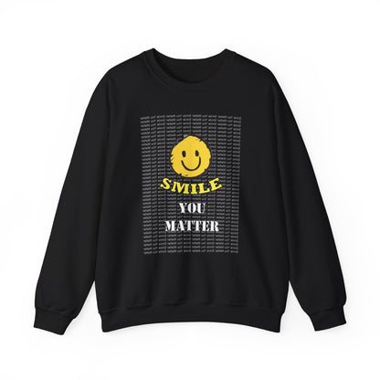 Smile. You Matter - Mental Wellness, Positive Reflections Sweatshirt, Inspirational - WaterDragon Apparel