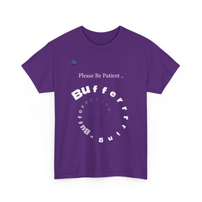 Purple t-shirt with white text 'Please Be Patient Bufferrrrr' on a white background
