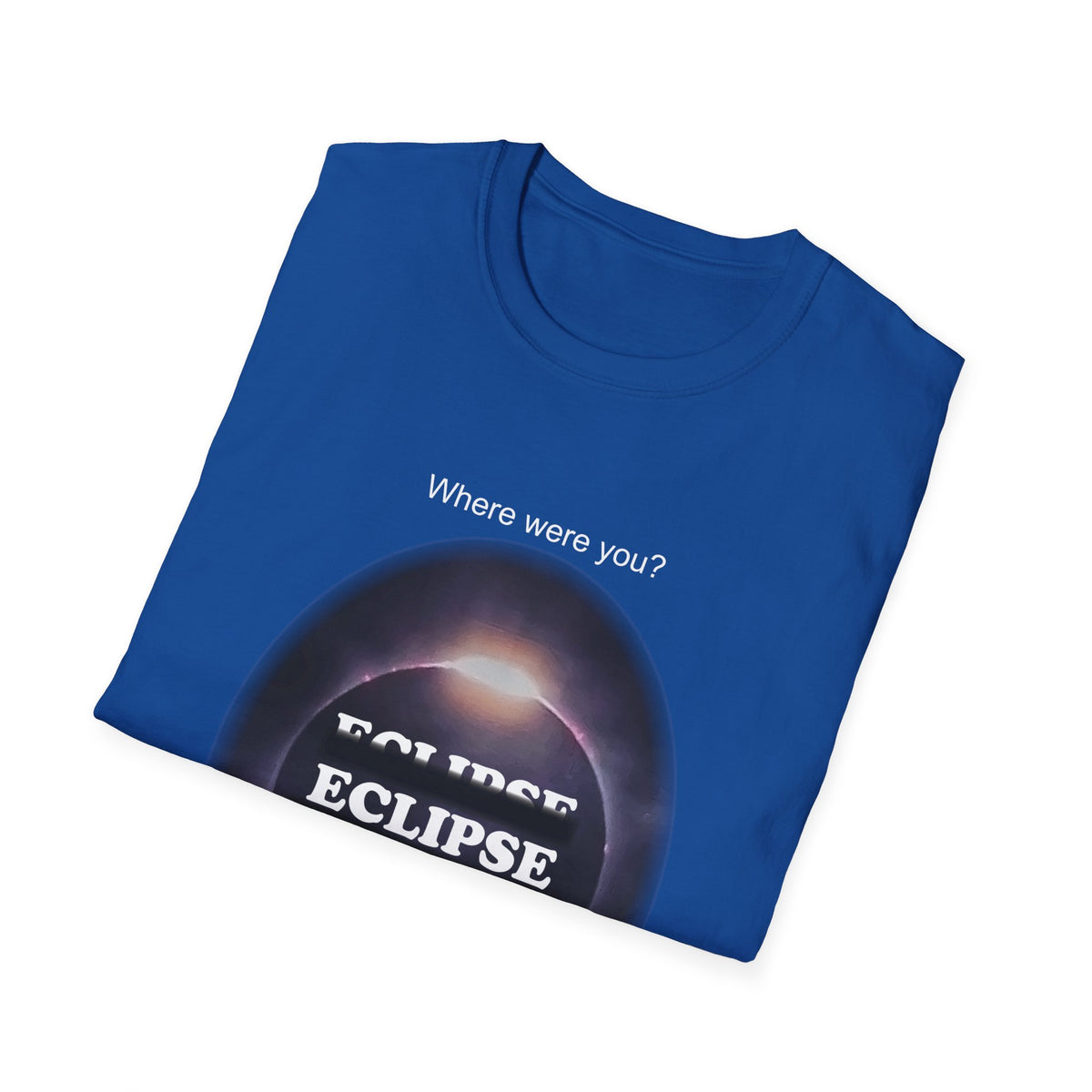 Where were you? - Eclipse T-Shirt Unisex Softstyle T-Shirt - WaterDragon Apparel