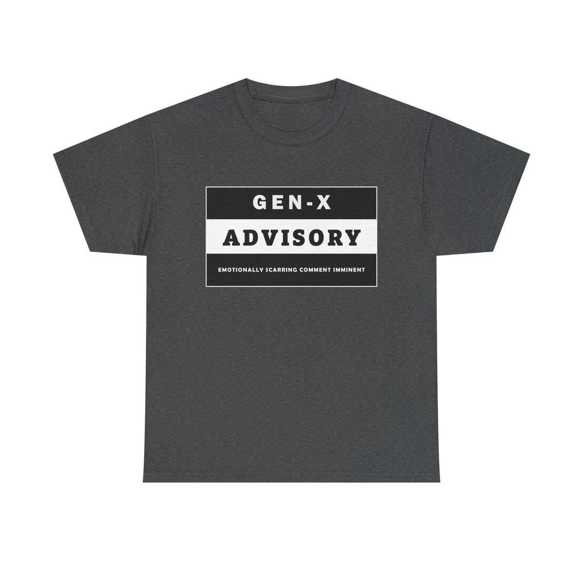 Unisex Gen-X T-shirt - "GEN-X ADVISORY. EMOTIONALLY SCARRING COMMENT IMMINENT"