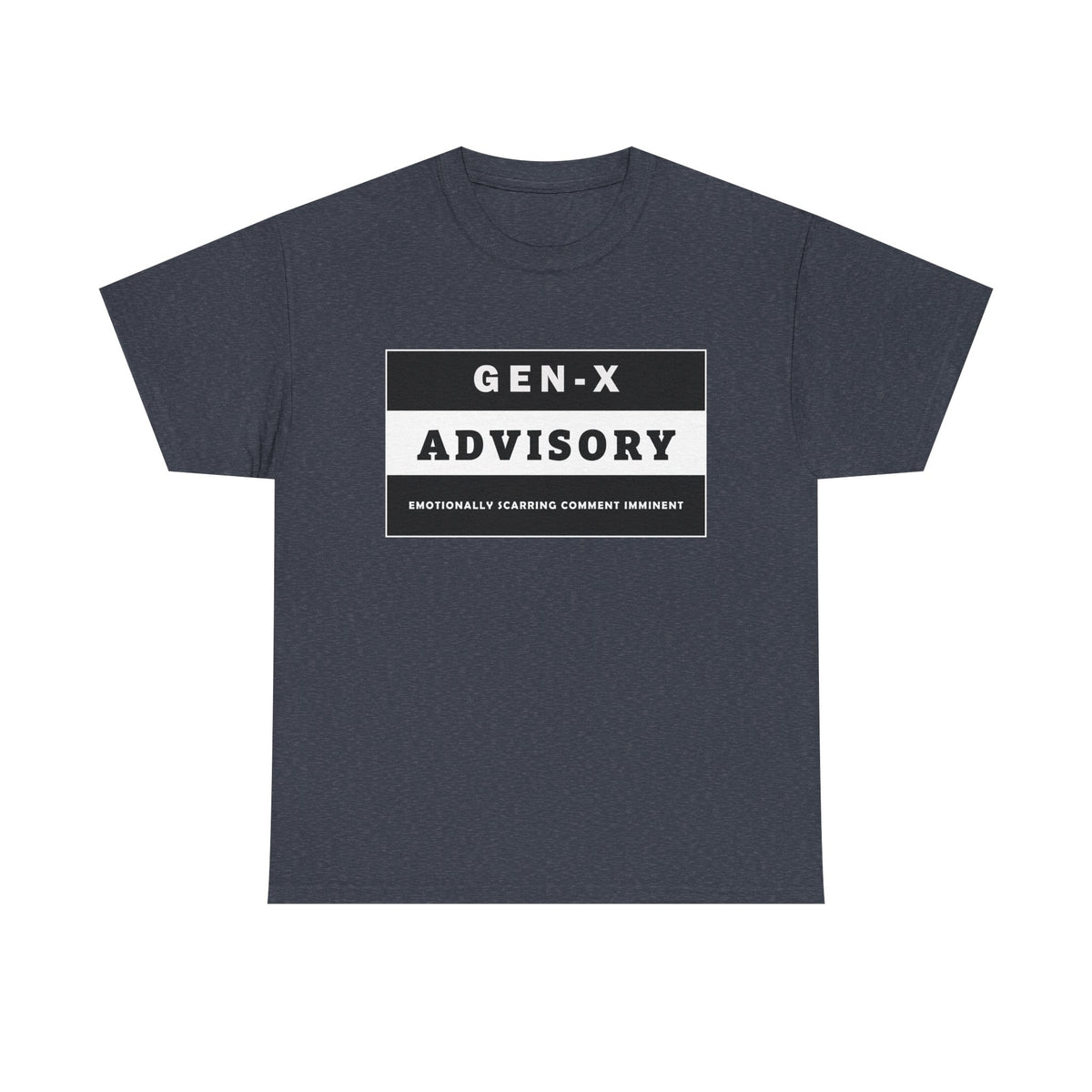 Gen-X T-shirt - Advisory - 'Gen-X Advisory,  Emotionally Scarring Comment Imminent'.