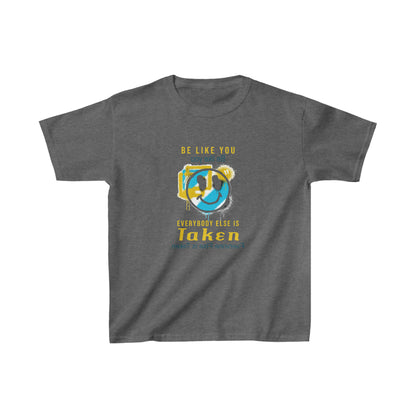 Be Like You T-Shirt - Be Like You. Everybody Else is Taken Youth - WaterDragon Apparel
