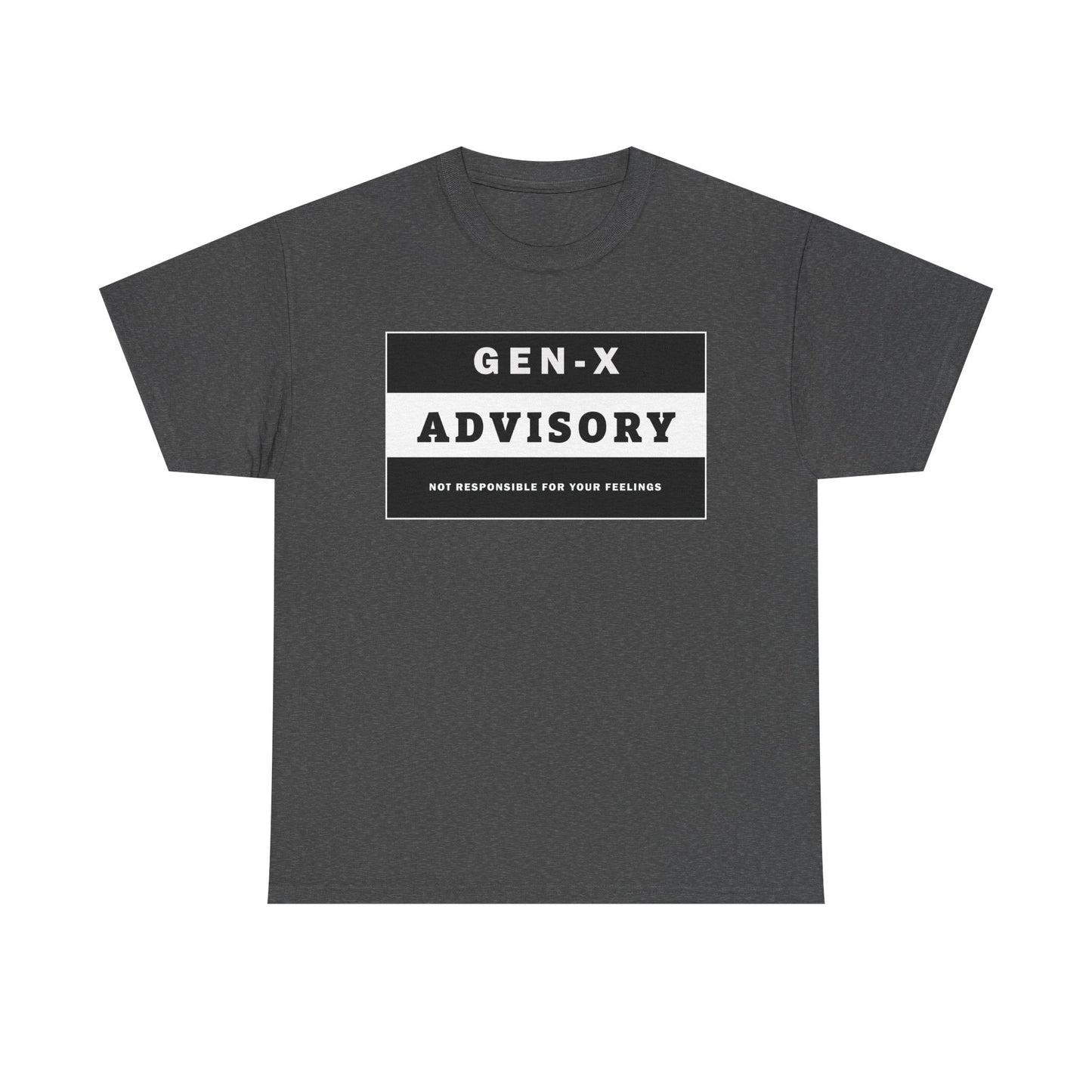 GEN-X T-SHIRT - ADVISORY - Not Responsible for Your Feelings - WaterDragon Apparel