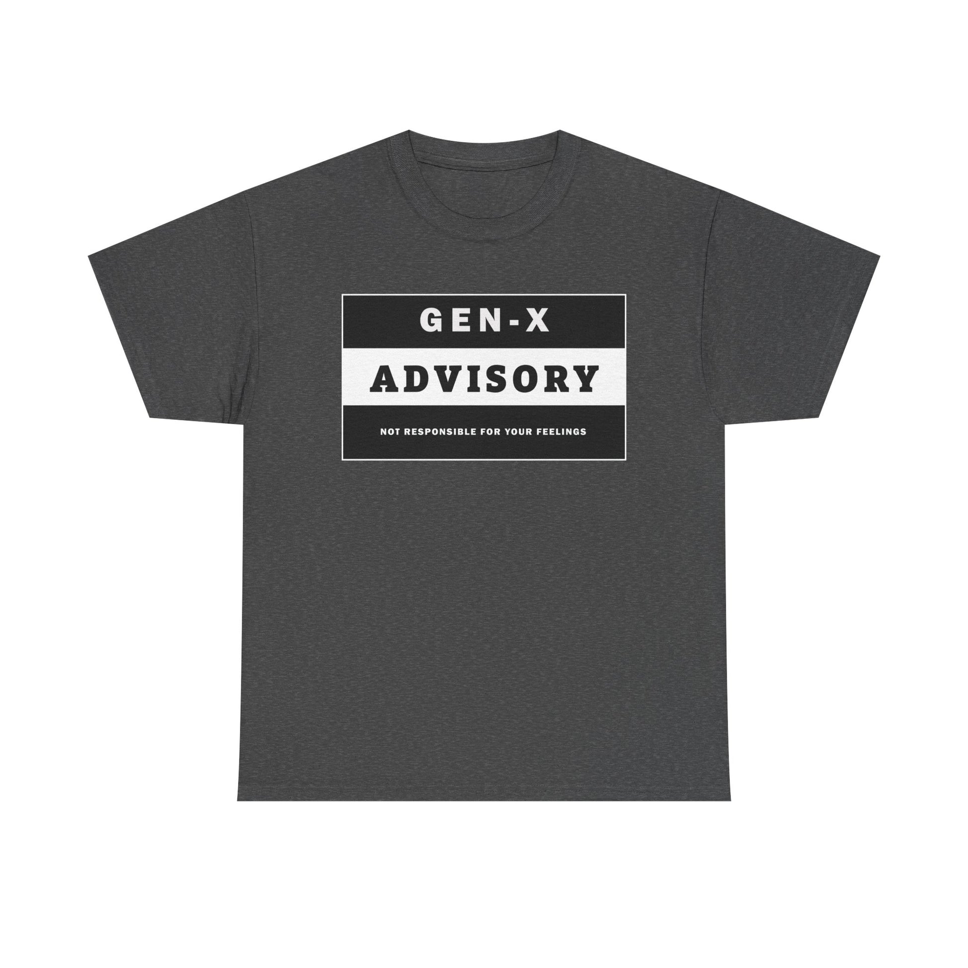 GEN-X T-SHIRT - ADVISORY - Not Responsible for Your Feelings - WaterDragon Apparel