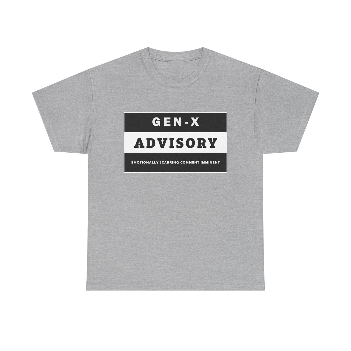 Unisex Gen-X T-shirt - "GEN-X ADVISORY. EMOTIONALLY SCARRING COMMENT IMMINENT"