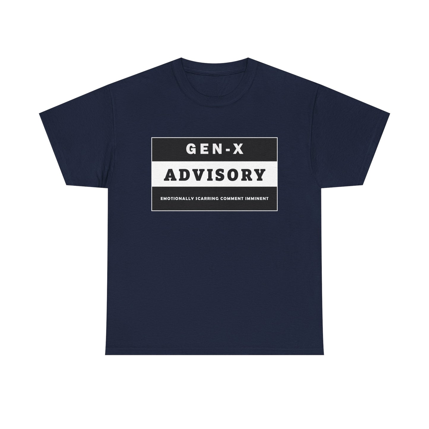 Unisex Gen-X T-shirt - "GEN-X ADVISORY. EMOTIONALLY SCARRING COMMENT IMMINENT" - WaterDragon Apparel