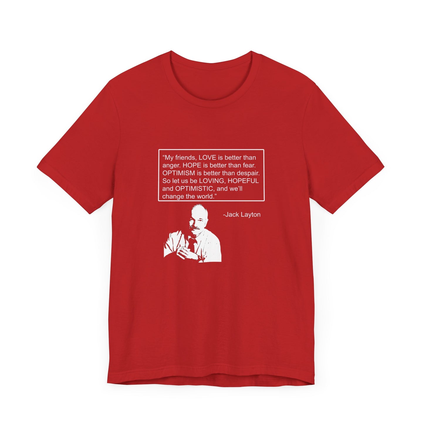 Canada T-shirt - Jack Layton's Inspirational Message - WaterDragon Apparel