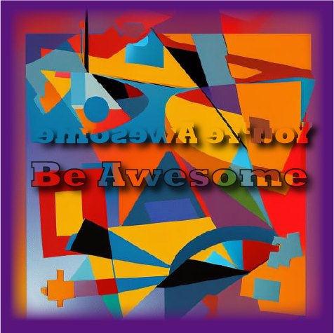 Inspirational T Shirts - Be Awesome - Positive Reflections Ladies T-shirt - WaterDragon Apparel