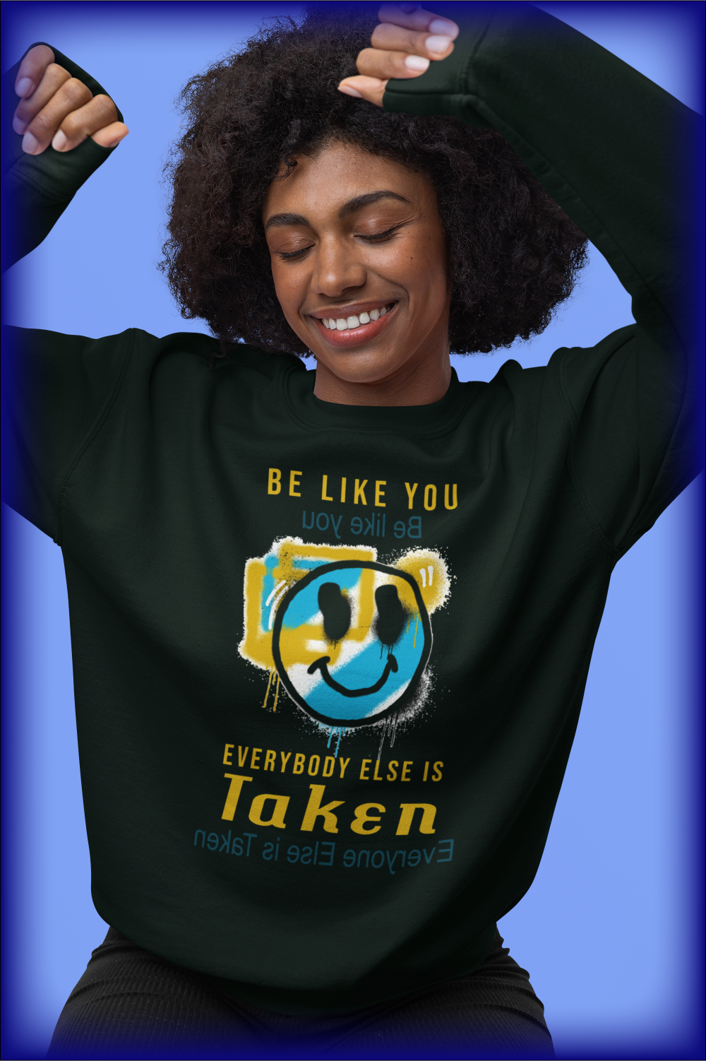 Be You Sweatshirt - Wellness Shirts "Be Like You. Everybody Else is Taken." - WaterDragon Apparel