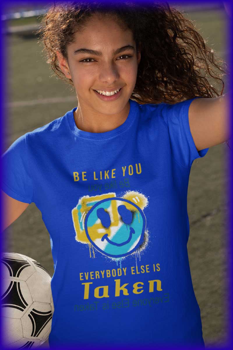 Be Like You T-Shirt - Be Like You. Everybody Else is Taken Youth - WaterDragon Apparel