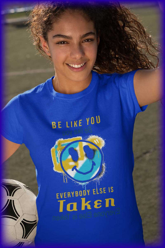 Be Like You T-Shirt - Be Like You. Everybody Else is Taken Youth - WaterDragon Apparel