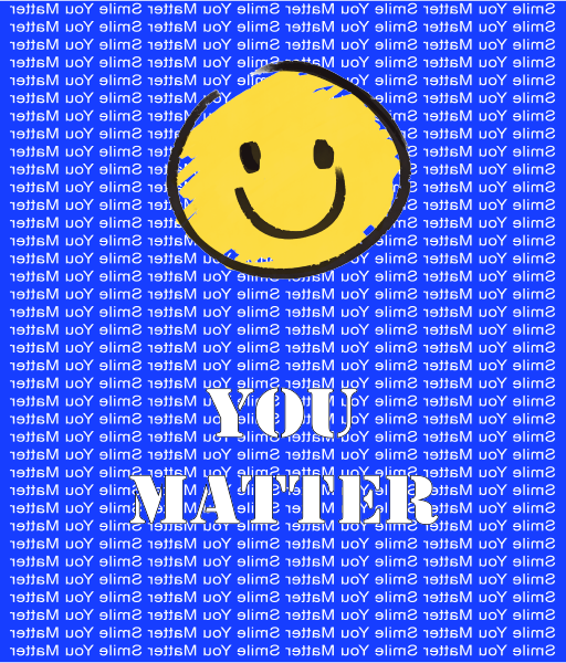 Smile. You Matter - Mental Health T Shirt, Inspirational, Positive Reflections - Shipping Included - WaterDragon Apparel