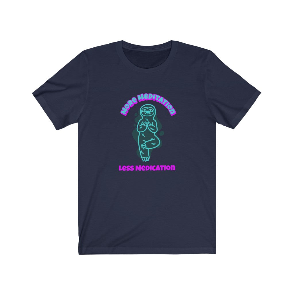 Meditation T Shirts - "More Meditation, Less Medication " by WaterDragon Apparel